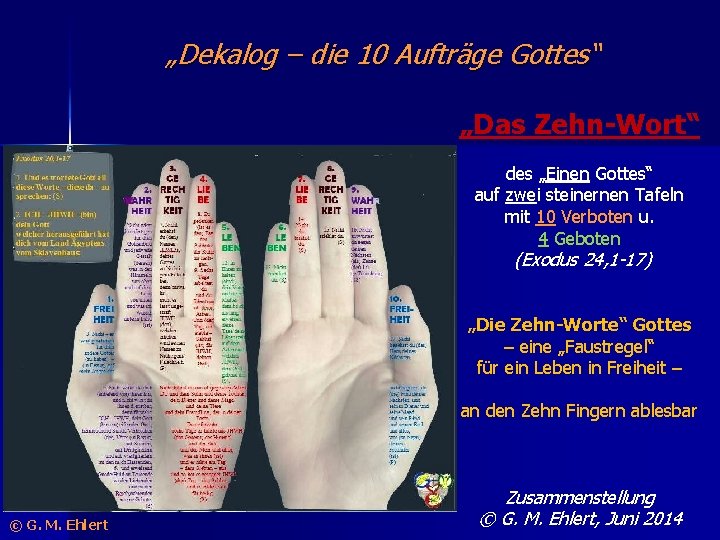 „Dekalog – die 10 Aufträge Gottes“ „Das Zehn-Wort“ des „Einen Gottes“ auf zwei steinernen