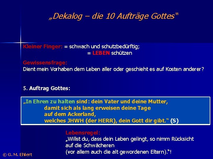 „Dekalog – die 10 Aufträge Gottes“ Kleiner Finger: = schwach und schutzbedürftig; = LEBEN