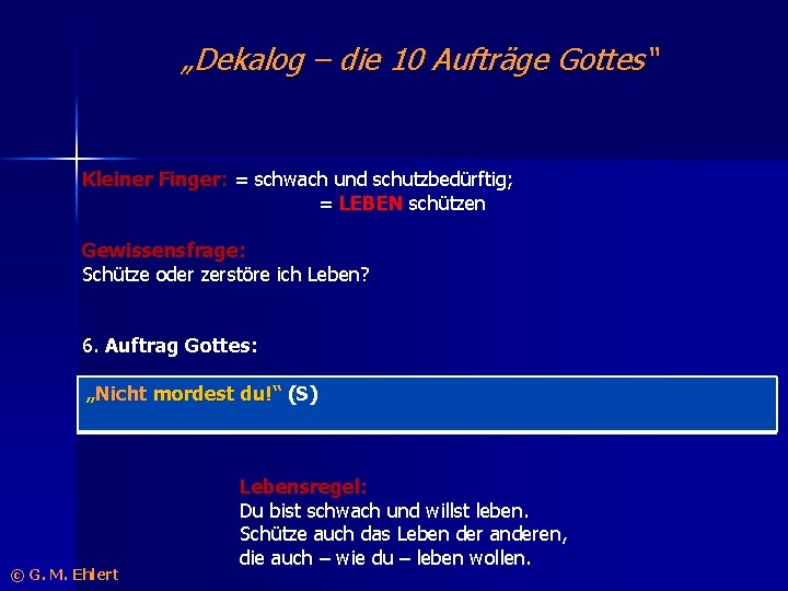 „Dekalog – die 10 Aufträge Gottes“ Kleiner Finger: = schwach und schutzbedürftig; = LEBEN