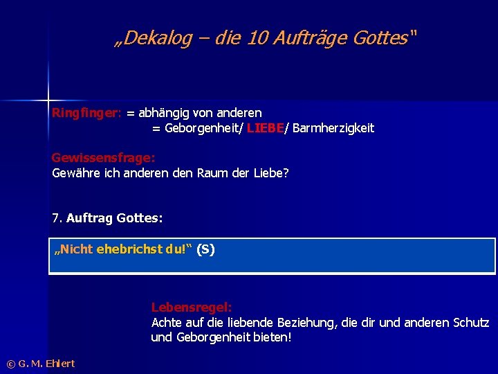 „Dekalog – die 10 Aufträge Gottes“ Ringfinger: = abhängig von anderen = Geborgenheit/ LIEBE/