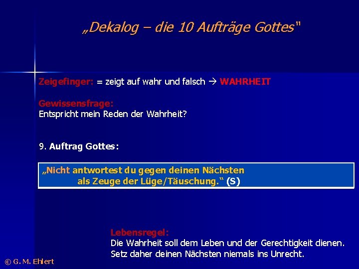 „Dekalog – die 10 Aufträge Gottes“ Zeigefinger: = zeigt auf wahr und falsch WAHRHEIT