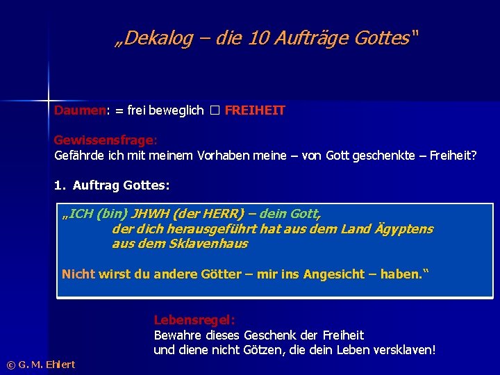 „Dekalog – die 10 Aufträge Gottes“ Daumen: = frei beweglich � FREIHEIT Gewissensfrage: Gefährde