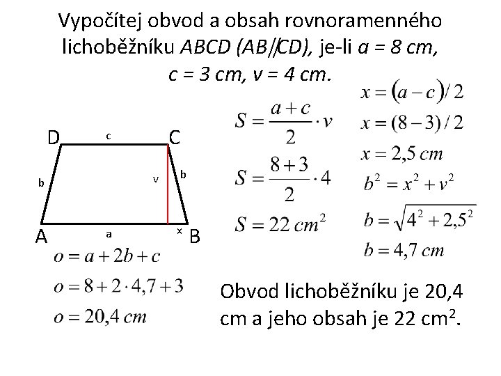 Vypočítej obvod a obsah rovnoramenného lichoběžníku ABCD (AB CD), je-li a = 8 cm,