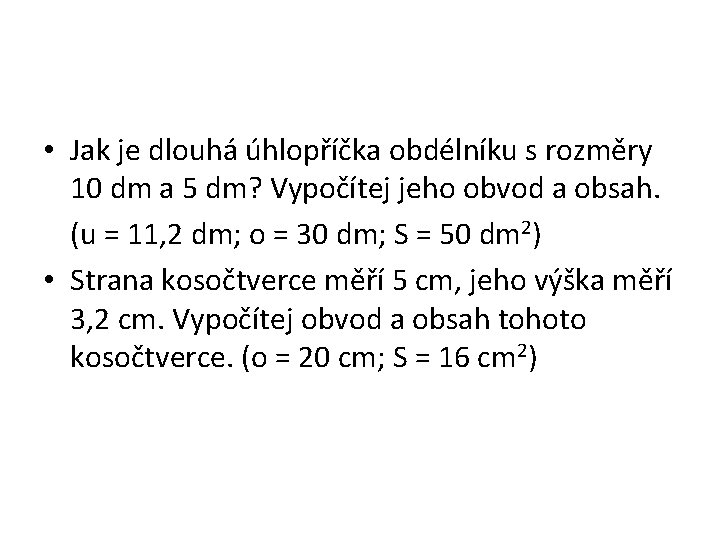  • Jak je dlouhá úhlopříčka obdélníku s rozměry 10 dm a 5 dm?