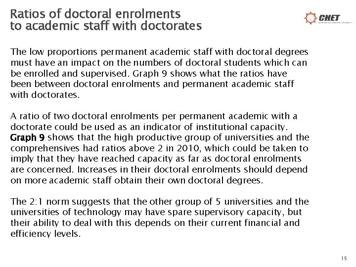 Ratios of doctoral enrolments to academic staff with doctorates The low proportions permanent academic