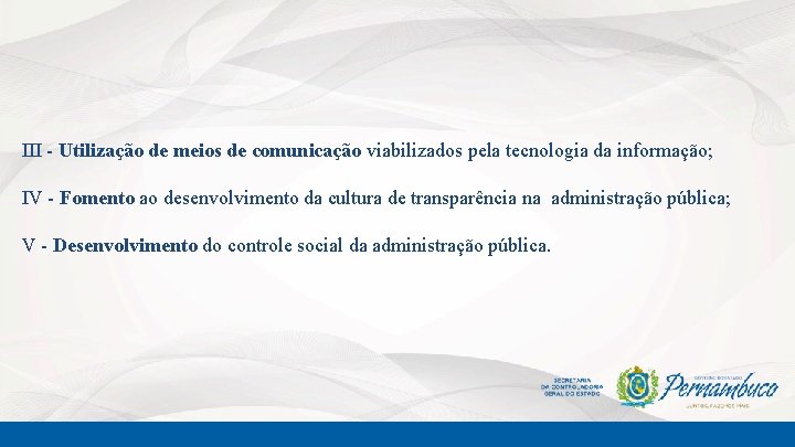 III - Utilização de meios de comunicação viabilizados pela tecnologia da informação; IV -