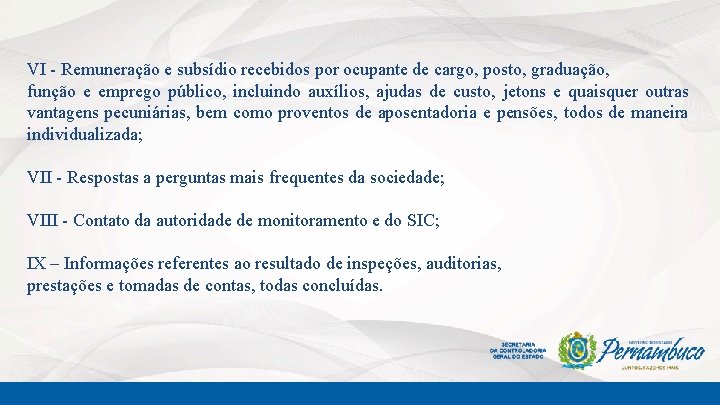 VI - Remuneração e subsídio recebidos por ocupante de cargo, posto, graduação, função e