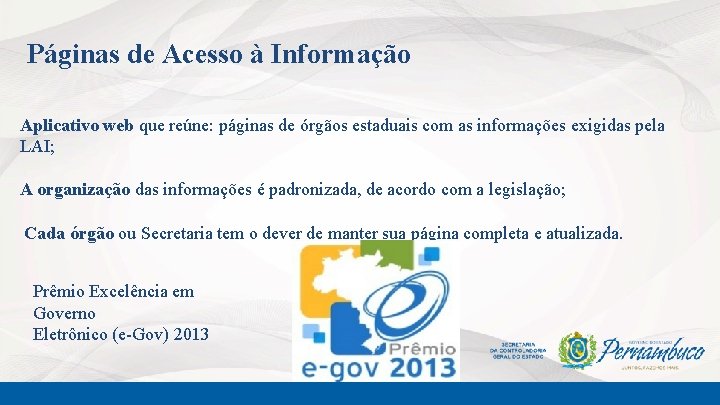 Páginas de Acesso à Informação Aplicativo web que reúne: páginas de órgãos estaduais com
