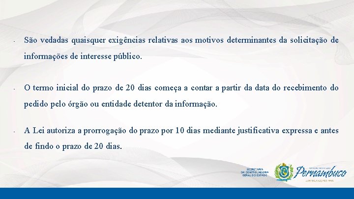  • São vedadas quaisquer exigências relativas aos motivos determinantes da solicitação de informações