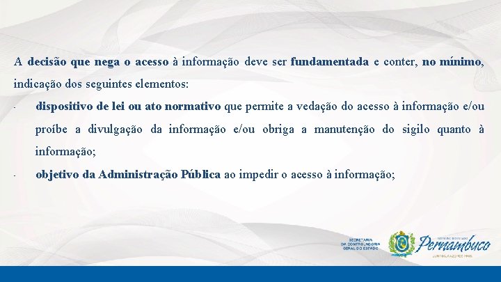 A decisão que nega o acesso à informação deve ser fundamentada e conter, no