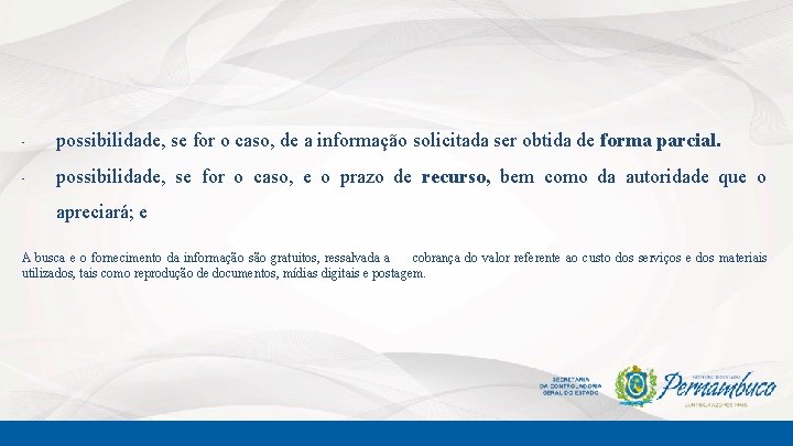  • possibilidade, se for o caso, de a informação solicitada ser obtida de