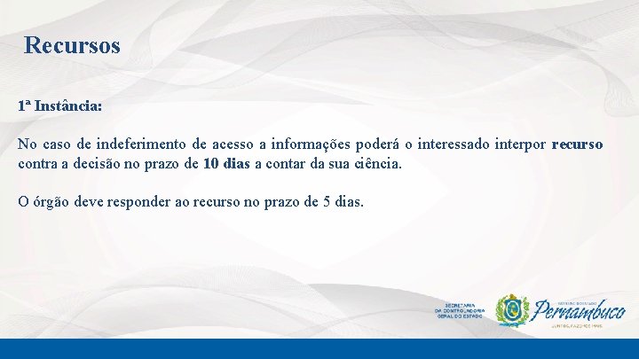 Recursos 1ª Instância: No caso de indeferimento de acesso a informações poderá o interessado