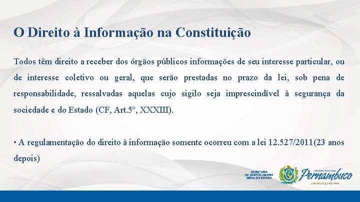 O Direito à Informação na Constituição Todos têm direito a receber dos órgãos públicos