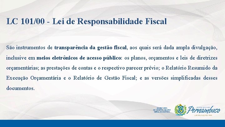 LC 101/00 - Lei de Responsabilidade Fiscal São instrumentos de transparência da gestão fiscal,