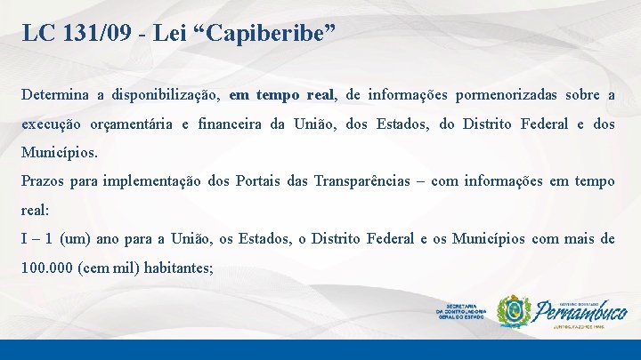 LC 131/09 - Lei “Capiberibe” Determina a disponibilização, em tempo real, de informações pormenorizadas