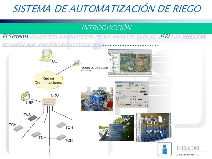 SISTEMA DE AUTOMATIZACIÓN DE RIEGO INTRODUCCIÓN El Sistema de gestión automatizada de los recursos