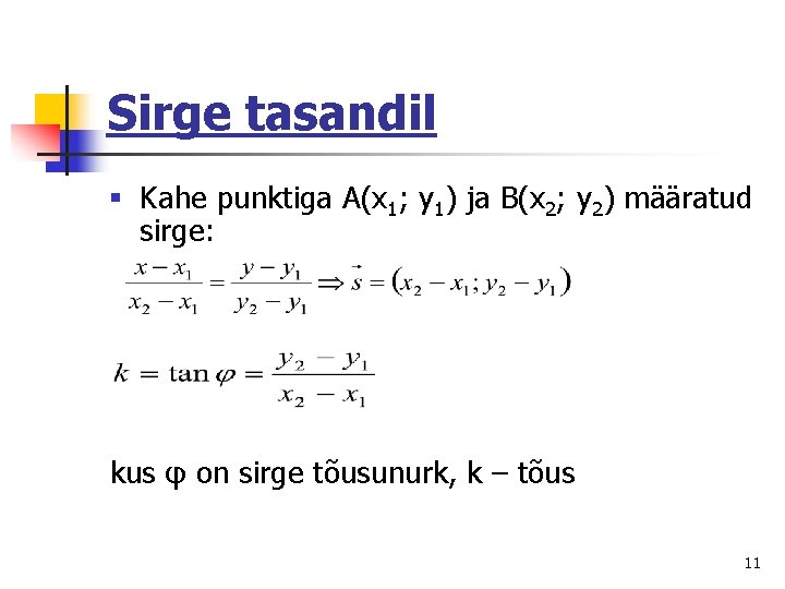 Sirge tasandil § Kahe punktiga A(x 1; y 1) ja B(x 2; y 2)