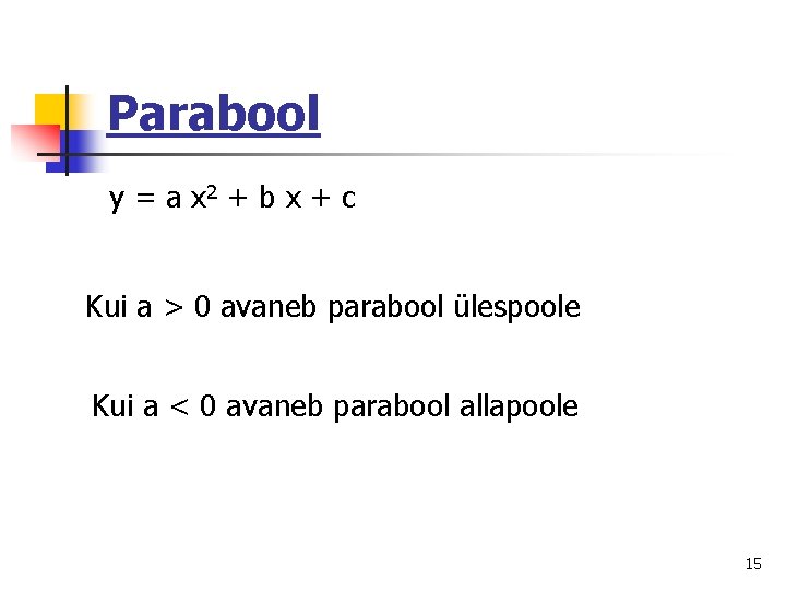 Parabool y = a x 2 + b x + c Kui a >