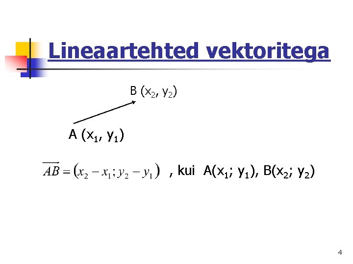 Lineaartehted vektoritega B (x 2, y 2) A (x 1, y 1) , kui