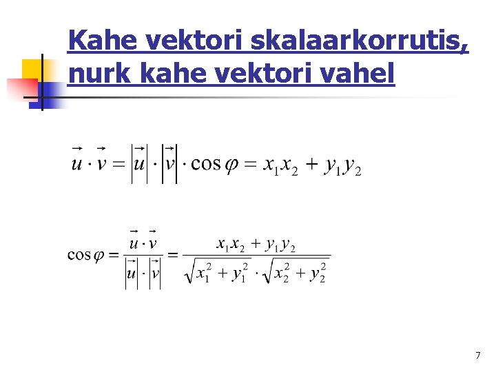 Kahe vektori skalaarkorrutis, nurk kahe vektori vahel 7 