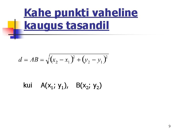 Kahe punkti vaheline kaugus tasandil kui A(x 1; y 1), B(x 2; y 2)