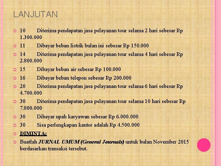 LANJUTAN 10 Diterima pendapatan jasa pelayanan tour selama 2 hari sebesar Rp 1. 300.