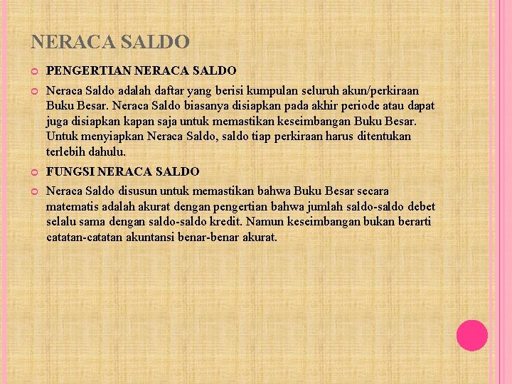 NERACA SALDO PENGERTIAN NERACA SALDO Neraca Saldo adalah daftar yang berisi kumpulan seluruh akun/perkiraan