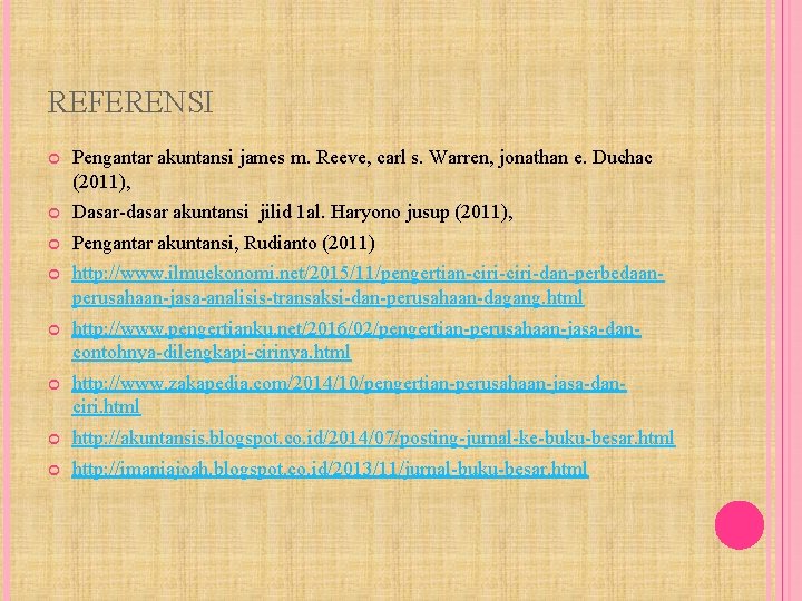 REFERENSI Pengantar akuntansi james m. Reeve, carl s. Warren, jonathan e. Duchac (2011), Dasar-dasar