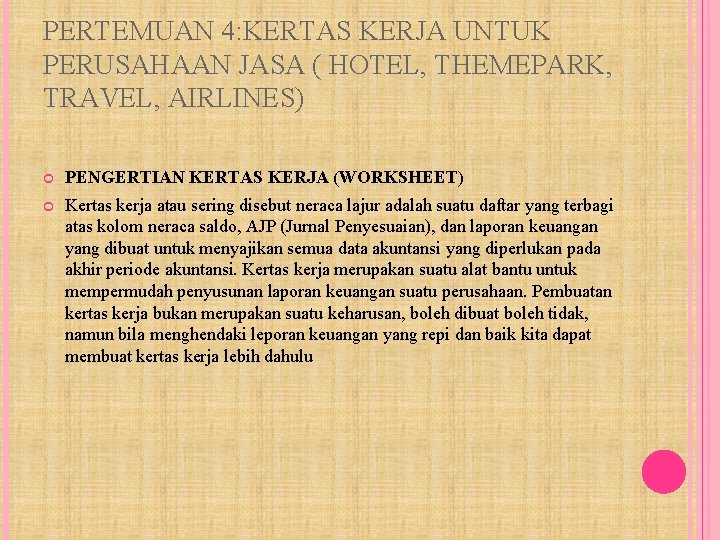 PERTEMUAN 4: KERTAS KERJA UNTUK PERUSAHAAN JASA ( HOTEL, THEMEPARK, TRAVEL, AIRLINES) PENGERTIAN KERTAS