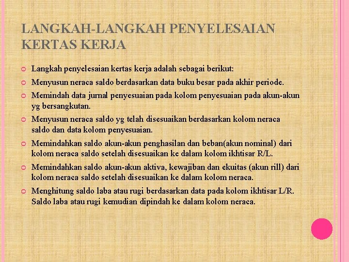 LANGKAH-LANGKAH PENYELESAIAN KERTAS KERJA Langkah penyelesaian kertas kerja adalah sebagai berikut: Menyusun neraca saldo