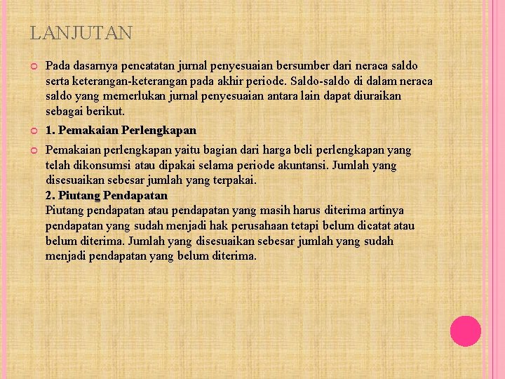 LANJUTAN Pada dasarnya pencatatan jurnal penyesuaian bersumber dari neraca saldo serta keterangan-keterangan pada akhir