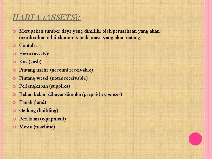 HARTA (ASSETS): Merupakan sumber daya yang dimiliki oleh perusahaan yang akan memberikan nilai ekonomis