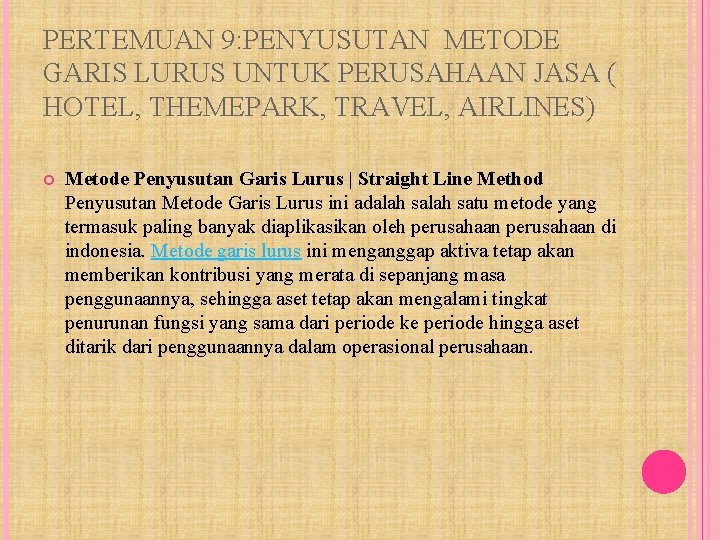 PERTEMUAN 9: PENYUSUTAN METODE GARIS LURUS UNTUK PERUSAHAAN JASA ( HOTEL, THEMEPARK, TRAVEL, AIRLINES)