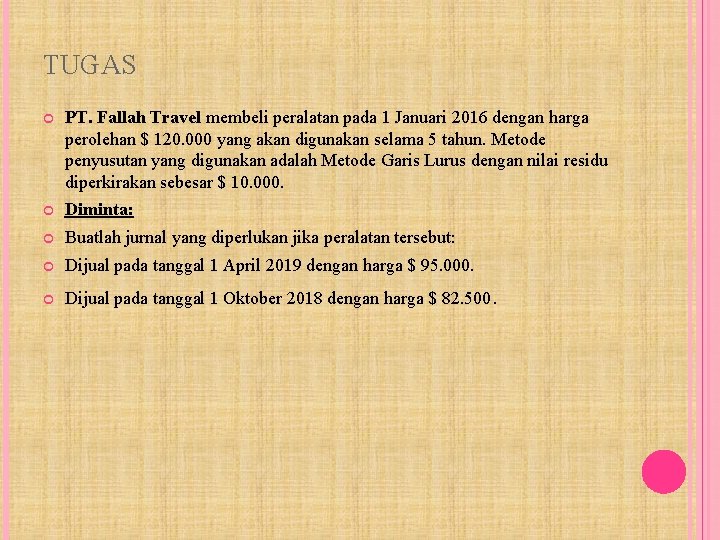 TUGAS PT. Fallah Travel membeli peralatan pada 1 Januari 2016 dengan harga perolehan $