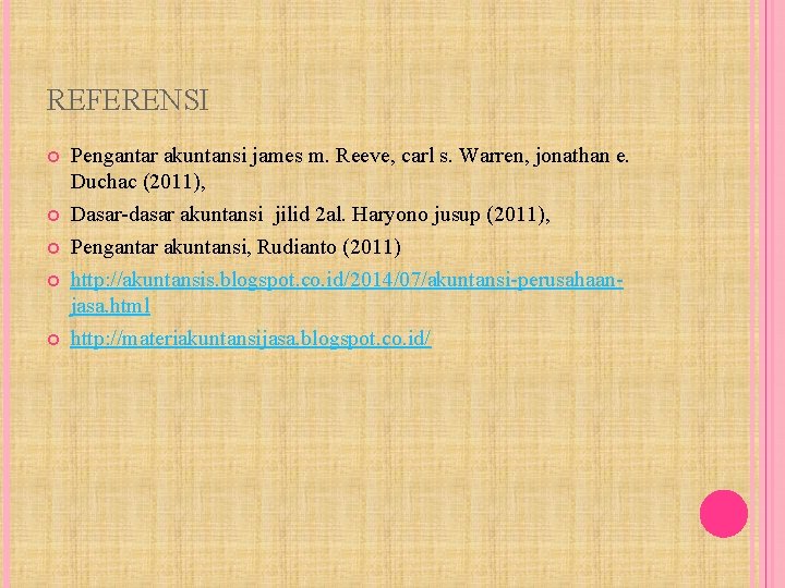 REFERENSI Pengantar akuntansi james m. Reeve, carl s. Warren, jonathan e. Duchac (2011), Dasar-dasar