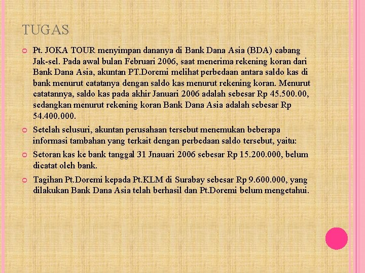 TUGAS Pt. JOKA TOUR menyimpan dananya di Bank Dana Asia (BDA) cabang Jak-sel. Pada