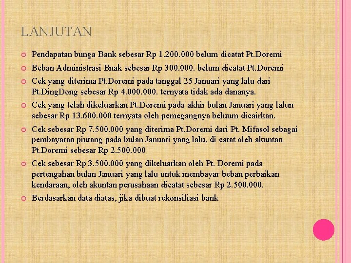 LANJUTAN Pendapatan bunga Bank sebesar Rp 1. 200. 000 belum dicatat Pt. Doremi Beban