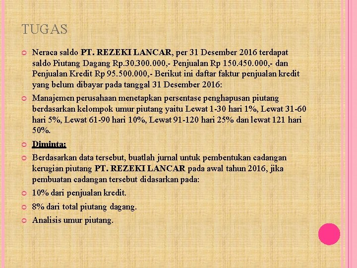 TUGAS Neraca saldo PT. REZEKI LANCAR, per 31 Desember 2016 terdapat saldo Piutang Dagang