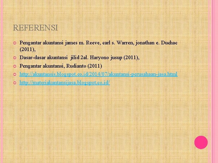 REFERENSI Pengantar akuntansi james m. Reeve, carl s. Warren, jonathan e. Duchac (2011), Dasar-dasar