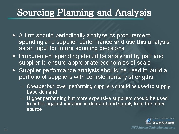 Sourcing Planning and Analysis ► A firm should periodically analyze its procurement spending and