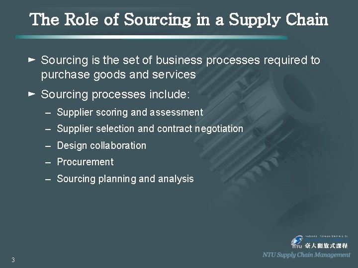 The Role of Sourcing in a Supply Chain ► Sourcing is the set of
