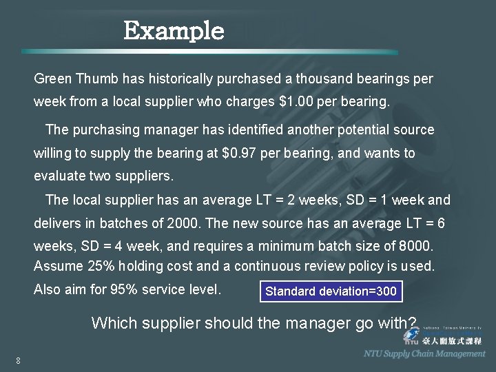 Example Green Thumb has historically purchased a thousand bearings per week from a local