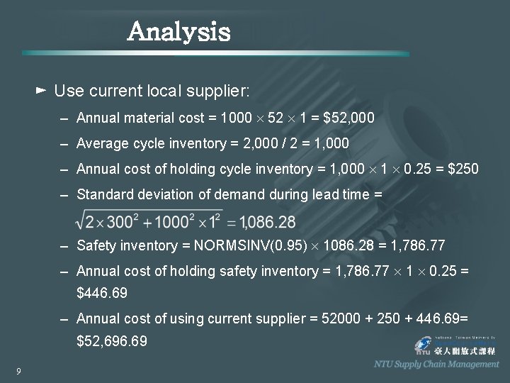 Analysis ► Use current local supplier: – Annual material cost = 1000 52 1