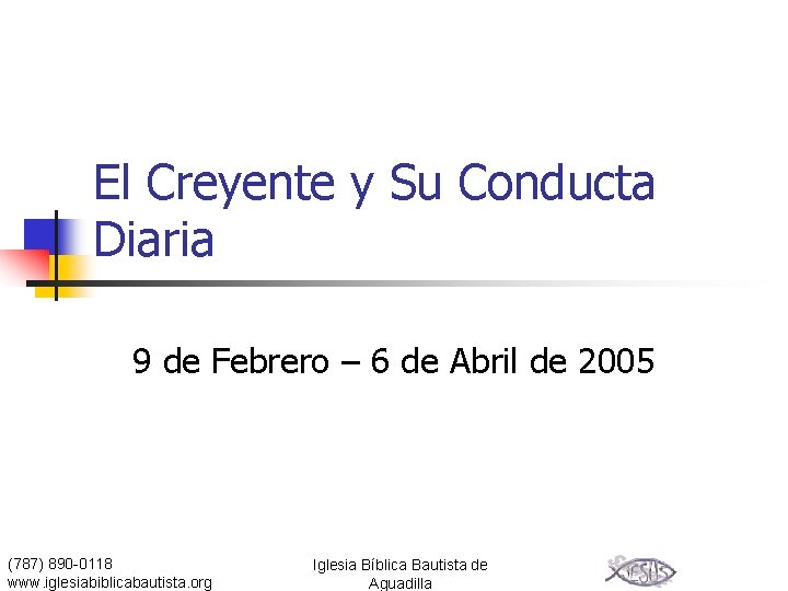 El Creyente y Su Conducta Diaria 9 de Febrero – 6 de Abril de