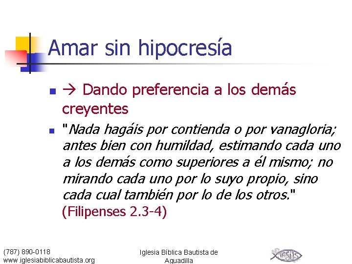 Amar sin hipocresía n n Dando preferencia a los demás creyentes "Nada hagáis por
