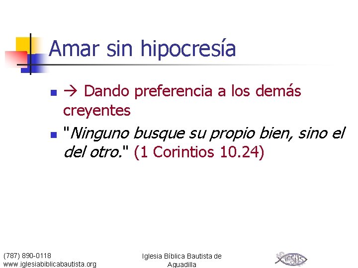 Amar sin hipocresía n n Dando preferencia a los demás creyentes "Ninguno busque su