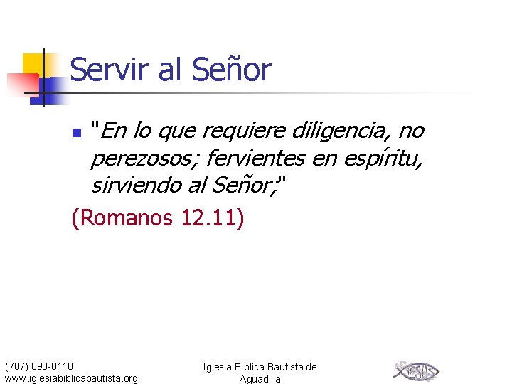 Servir al Señor n "En lo que requiere diligencia, no perezosos; fervientes en espíritu,