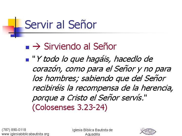 Servir al Señor n Sirviendo al Señor n "Y todo lo que hagáis, hacedlo