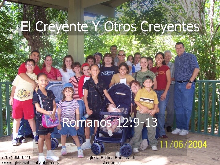 El Creyente Y Otros Creyentes Romanos 12: 9 -13 (787) 890 -0118 www. iglesiabiblicabautista.