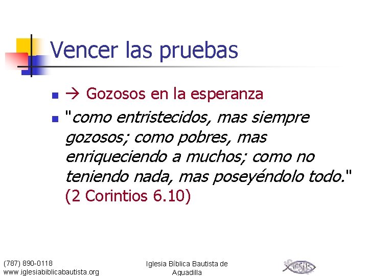 Vencer las pruebas n n Gozosos en la esperanza "como entristecidos, mas siempre gozosos;